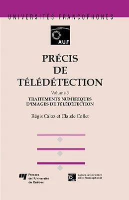 Précis de télédétection - Vol.3 - Traitements numériques d'images de télédétection, Traitements numériques d'images de télédétection