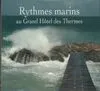 Rythmes marins au Grand Hôtel des Thermes de Saint-Malo