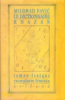 Le dictionnaire khazar féminin, roman-lexique en 100000 mots