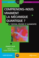 Comprenons-nous vraiment la mécanique quantique ?, 2e édition, révisée et augmentée