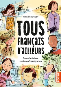 Tous français d'ailleurs, Douze histoires, cent ans d'immigration-intégrale poche
