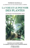 La voie et le pouvoir des plantes, Ayurvéda, Naturopathie et Yoga les maladies courantes et leurs traitements