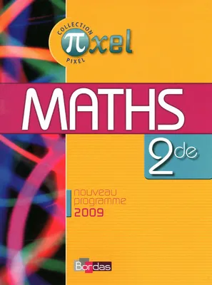 Pixel Mathématiques 2de 2010 Manuel de l'élève, nouveau programme 2009