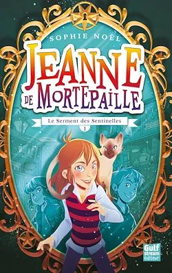 Jeanne de Mortepaille - tome 1 Le Serment des senttinelles