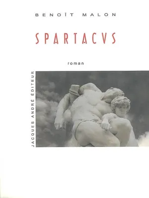 Spartacus ou La guerre des esclaves - roman historique, roman historique