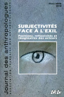Journal des anthropologues n° hors-série/2018, Subjectivités face à l'exil