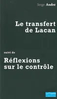 Le Transfert de Lacan, Suivi de Refelexions sur le Controle