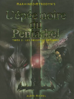 2, L'épée Noire du Pentaskel - Tome 02, Les fosses de Fomoors