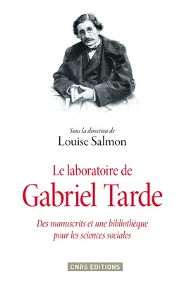 Le laboratoire de Gabriel Tarde, Des manuscrits et une bibliothèque pour les sciences sociales