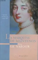 La marquise de Maintenon - biographie - l'épouse secrète de Louis XIV