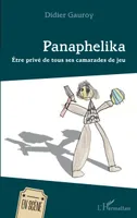 Panaphelika, Etre privé de tous ses camarades de jeu