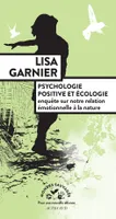 Mondes Sauvages - Actes Sud, Psychologie positive et écologie, Enquête sur notre relation émotionnelle à la nature