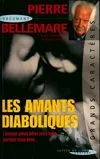 Les amants diaboliques : Cinquante, cinquante-cinq récits passionnément mortels Pierre Bellemare