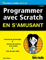 Programmer en s'amusant avec Scratch 2e édition Pour les Nuls