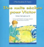 DES NUITS SECHES POUR VICTOR- VICTOR FAIT PIPI AU LIT, Victor fait pipi au lit