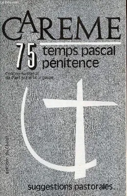 1975, Carême 75 temps Pascal pénitence - Centre national de pastorale liturgique.