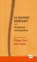 3, Le tourment adolescent, Perspectives contemporaines