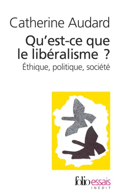 Qu'est-ce que le libéralisme ? / éthique, politique, société, Éthique, politique, société