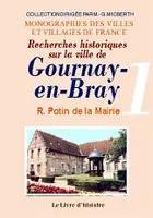 Recherches historiques sur la ville de Gournay-en-Bray