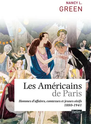 Les Américains de Paris, Comtesses, hommes d'affaires et jeunes oisifs (1880-1941)