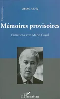 Mémoires provisoires - entretiens avec Marie Cayol, entretiens avec Marie Cayol