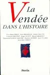 La Vendée dans l'histoire : Actes du colloque [la roche, actes du colloque, [La Roche-sur-Yon, avril 1993]