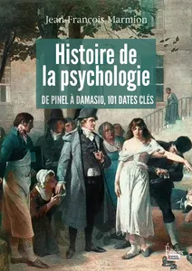 Histoire de la psychologie, De Pinel à Damasio, 101 dates clés