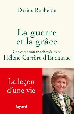 La guerre et la grâce, Conversation inachevée avec Hélène Carrère d'Encausse
