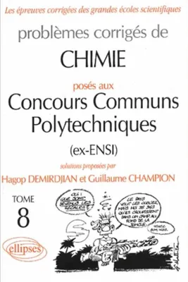 Problèmes corrigés de chimie, options M, P, posés aux concours des ENSI., Tome 8, Chimie Concours communs polytechniques (CCP) 2000-2001 - Tome 8
