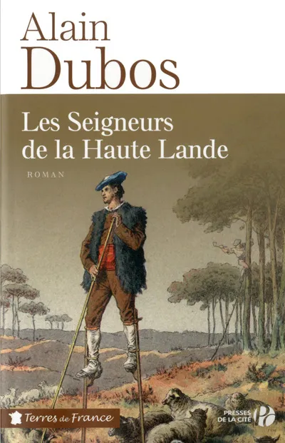 Livres Littérature et Essais littéraires Romans Régionaux et de terroir Les Seigneurs de la Haute Lande Alain Dubos