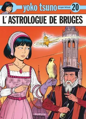 Yoko Tsuno électronicienne, 20, Yoko Tsuno - Tome 20 - L'Astrologue de Bruges