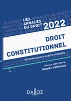 Annales Droit constitutionnel 2022, Méthodologie & sujets corrigés