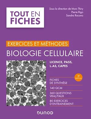 Biologie cellulaire - Exercices et méthodes - 3e éd., Fiches de synthèse, 140 QCM, 360 questions vrai/faux, 80 exercices