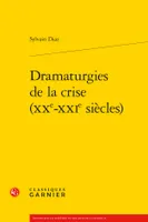 Dramaturgies de la crise, Xxe-xxie siècles