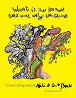 What Is Now Known Was Once Only Imagined: An (Auto)biography of Niki de Saint Phalle /anglais