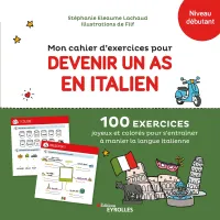 Mon cahier d'exercices pour devenir un as en italien, 100 exercices joyeux et colorés pour s'entraîner à manier la langue italienne