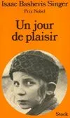 Un jour de plaisir (Collection Bel oranger) [Paperback] Singer, Isaac Bashevis and Bay, Marie-Pierre, [nouvelles]