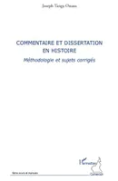 Commentaire et dissertation en histoire, Méthodologie et sujets corrigés