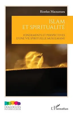 Islam et spiritualité, Fondements et perspectives d'une vie spirituelle musulmane