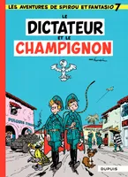Spirou et Fantasio - Tome 7 - Dictateur et champignon