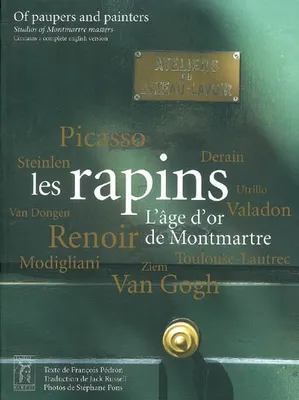 Les rapins / studies of Montmartre masters, l'âge d'or de Montmartre