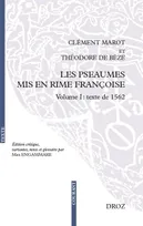 1, Les Pseaumes mis en rime françoise, Volume I: texte de 1562