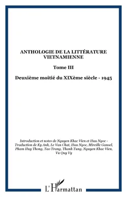 Anthologie de la littérature vietnamienne., Tome III, Deuxième moitié du XIXe siècle-1945, Anthologie de la littérature vietnamienne, Tome III - Deuxième moitié du XIXème siècle - 1945