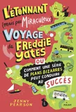 L'étonnant (mais pas miraculeux) voyage de Freddie Yates, Ou comment une série de plans bizarres peut conduire au succès