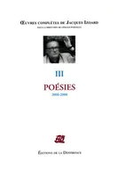 Oeuvres complètes de Jacques Izoard / sous la direction de Gérard Purnelle, 3, Oeuvres complètes - Tome 3, Poésies 2000-2008, Volume 3
