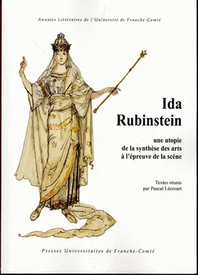 Ida Rubinstein, Une utopie de la synthèse des arts à l'épreuve de la scène