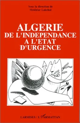 Algérie, de l'indépendance à l'état d'urgence