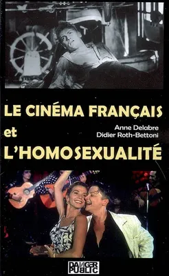 CINEMA FRANCAIS ET L'HOMOSEXUALITE (LE)