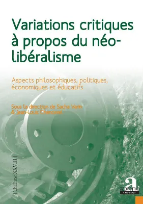 Variations critiques à propos du néolibéralisme, Aspects philosophiques, politiques, économiques et éducatifs