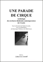 Une parade de Cirque - Anthologie des écritures théâtrales contemporaines de Croatie